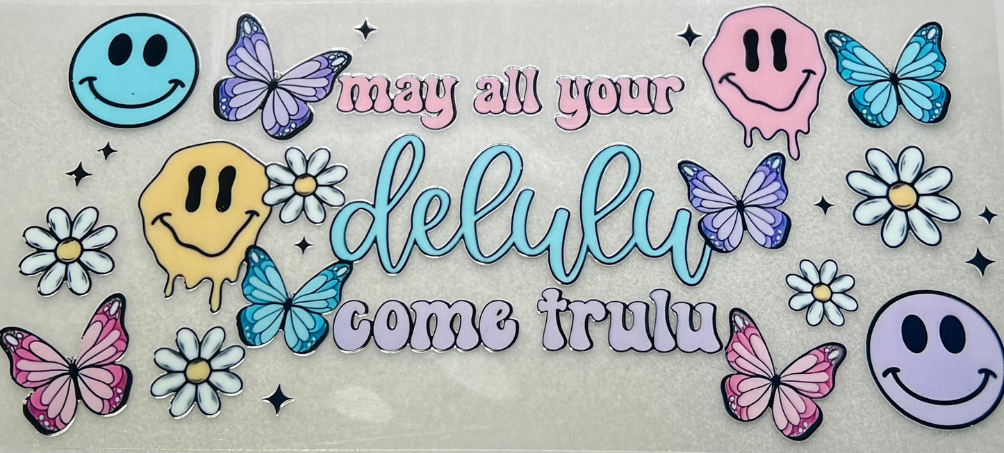 May All Your Delulu Come Trulu