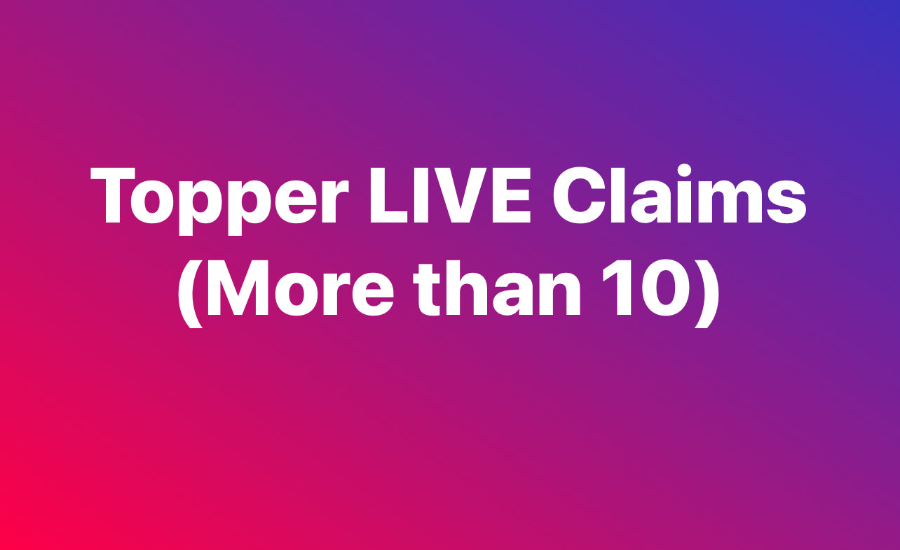 Topper LIVE Claims (more than 10)