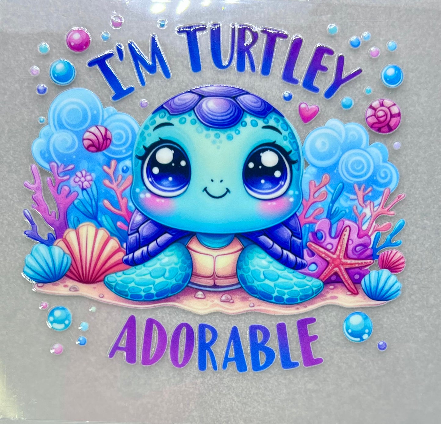 I’M TURTLEY ADORABLE