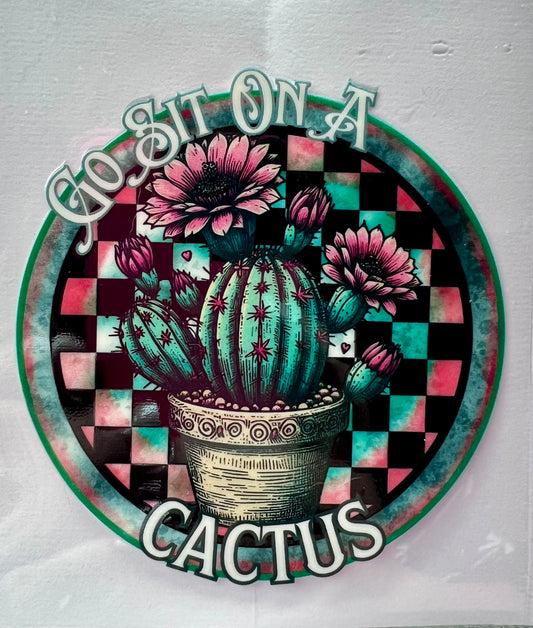 Go sit on a cactus