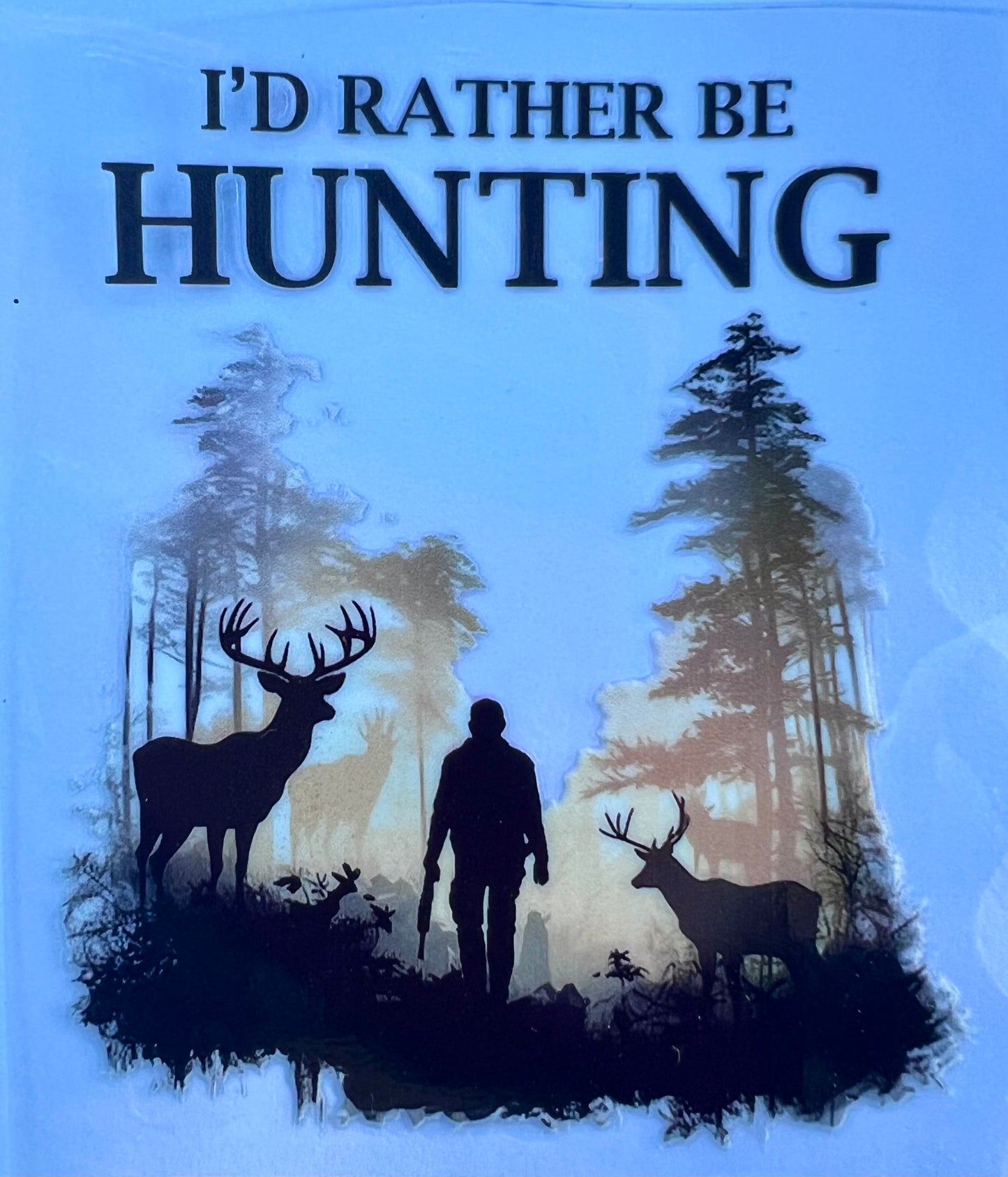 I’d rather be hunting