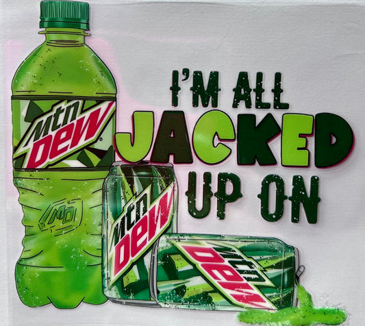 Jacked up on Mt Dew