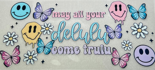 May All Your Delulu Come Trulu