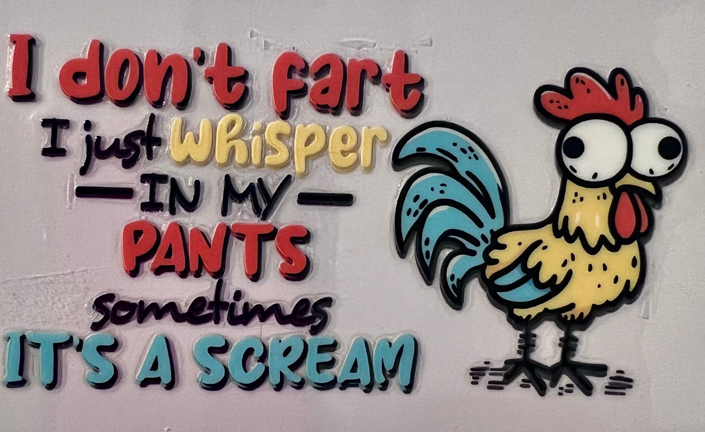 I don’t fart, I just whisper in my pants