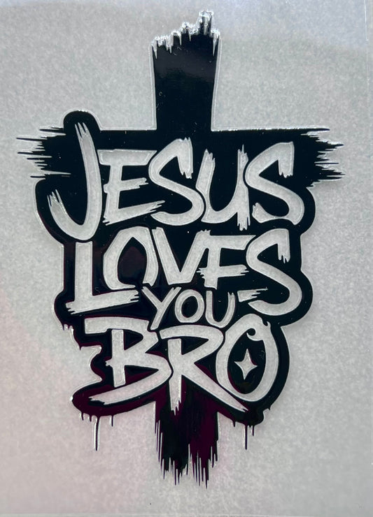 JESUS LOVES YOU BRO