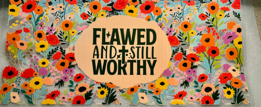 Flawed and Still Worthy floral