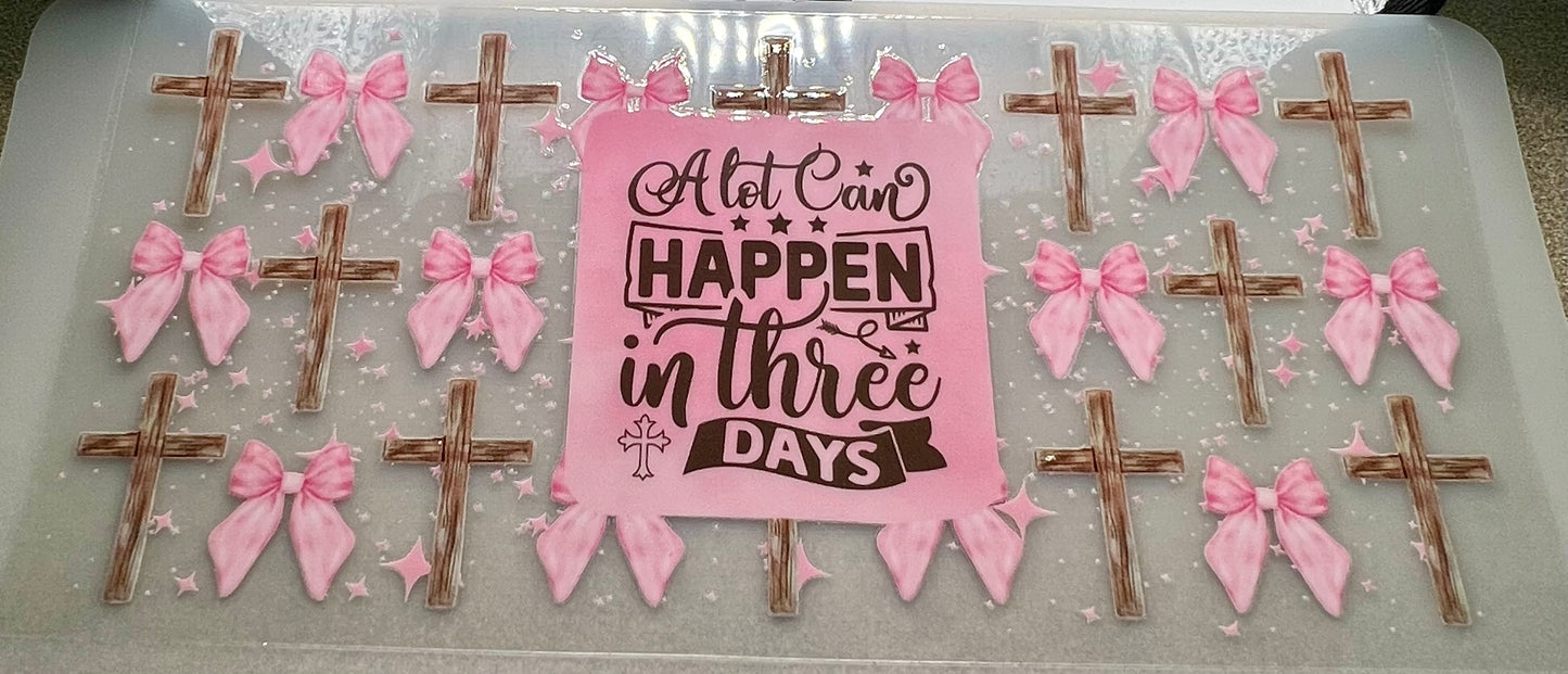 A lot can happen in 3 days