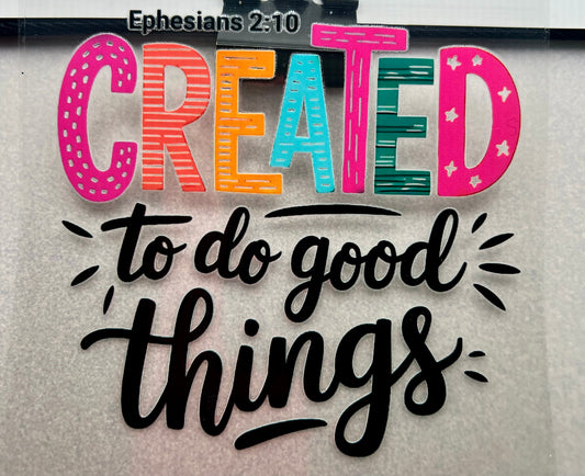 CREATED to do good things decal